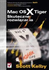 Mac OS X Tiger. Skuteczne rozwiązania - Scott Kelby
