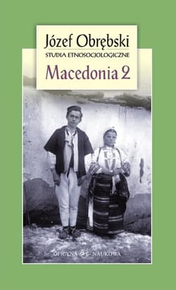 Macedonia 2 Czarownictwo Porecza Macedońskiego Mit i rzeczywistość u Słowian Południowych - Józef Obrębski
