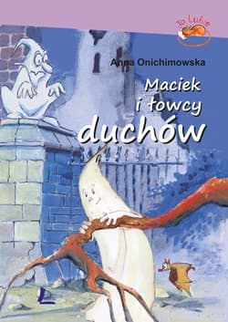 Maciek i łowcy duchów - Anna Onichimowska