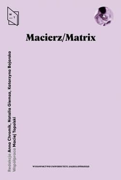 Macierz/Matrix - Anna Chromik, Natalia Giemza,  Bojarska Katarzyna