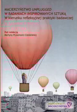 Macierzyństwo unplugged w badaniach inspirowanych sztuką W kierunku refleksyjnej praktyki badawczej