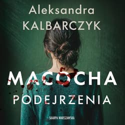 Macocha. Podejrzenia - audiobook - Aleksandra Kalbarczyk