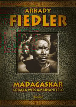 Madagaskar. Goraca Wieś Ambinanitelo wyd. 2025 - Arkady Fiedler