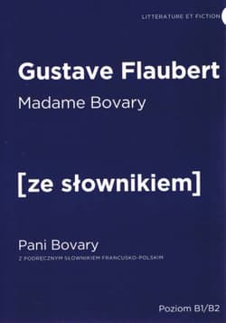 Madame bovary pani bovary z podręcznym słownikiem francusko-polskim - Flaubert Gustave