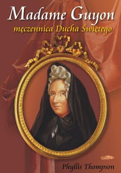 Madame Guyon męczennica Ducha Świętego - Phyllis Thompson