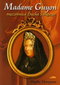 Madame Guyon męczennica Ducha Świętego - Phyllis Thompson