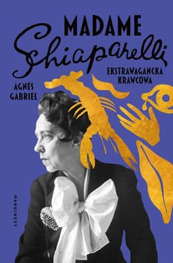 Madame Schiaparelli Ekstrawagancka krawcowa - Agnes Gabriel