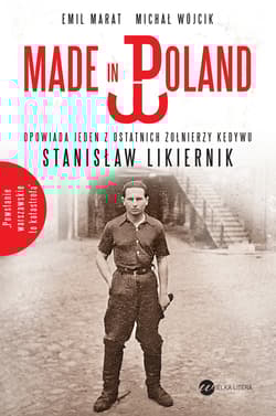 Made in Poland. Opowiada jeden z ostatnich żołnierzy Kedywu Stanisław Likiernik