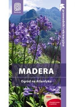 Madera. Ogród na Atlantyku. Przewodnik rekreacyjny. Wydanie 1 - ebook - Joanna Mazur