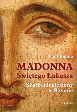 Madonna Świętego Łukasza. Skarb odnaleziony w Rzymie - Paul Badde