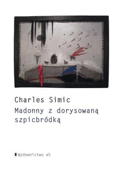 Madonny z dorysowaną szpicbródką - Charles  Simic