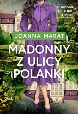 Madonny z ulicy Polanki. Gdańskie historie. Tom 3 - Joanna Marat