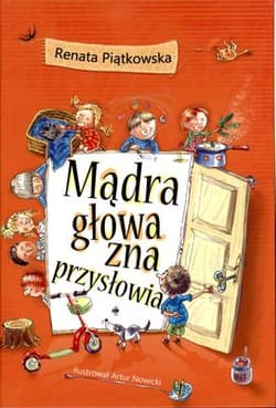 Mądra głowa zna przysłowia - Renata Piątkowska