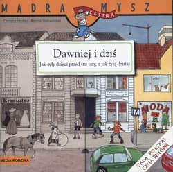 Mądra mysz. Dawniej i dziś. Jak żyły dzieci przed stu laty, a jak żyją teraz