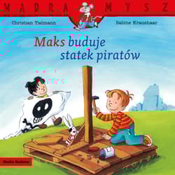 Mądra Mysz. Maks buduje statek piratów - Christian Tielmann