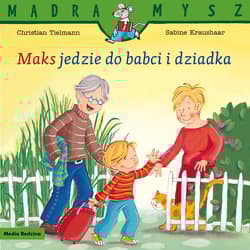 Mądra Mysz. Maks jedzie do babci i dziadka - Kraushaar Sabine, Christian Tielmann
