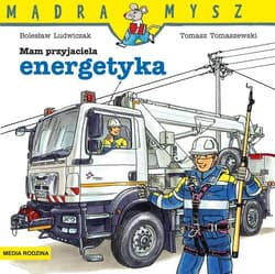 Mądra Mysz Mam przyjaciela energetyka - Bolesław Ludwiczak
