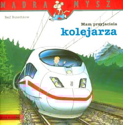Mądra mysz. Mam przyjaciela kolejarza