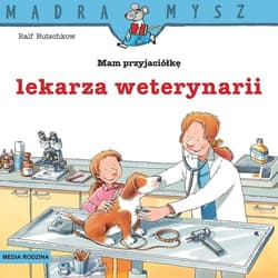 Mądra Mysz Mam przyjaciółkę lekarkę weterynarii - Ralf Butschkow