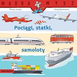 Mądra Mysz. Pociągi, statki, samoloty - Frank Littek, Jörg  Hartmann