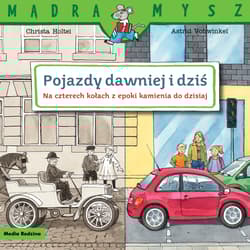 Mądra mysz. Pojazdy dawniej i dziś. Na czterech... - Christa Holtei, Astrid Vohwinkel