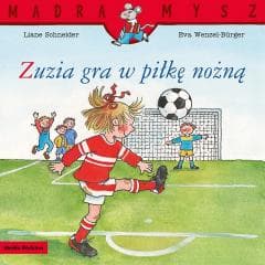 Mądra Mysz. Zuzia gra w piłkę nożną - Liane Schneider