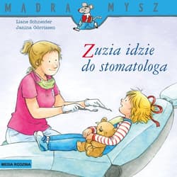 Mądra Mysz. Zuzia idzie do stomatologa - Liane Schneider