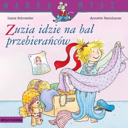 Mądra Mysz. Zuzia idzie na bal przebierańców - Liane Schneider