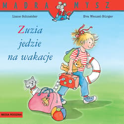 Mądra Mysz. Zuzia jedzie na wakacje - Liane Schneider