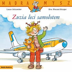 Mądra Mysz. Zuzia leci samolotem - Liane Schneider