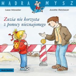 Mądra Mysz. Zuzia nie korzysta z pomocy nieznajomego