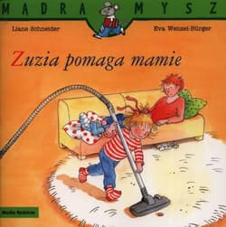 Mądra Mysz Zuzia pomaga mamie - Liane Schneider