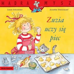 Mądra Mysz. Zuzia uczy się piec - Schneider Liand