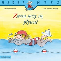 Mądra Mysz. Zuzia uczy się pływać - Liane Schneider, Wenzel-Burger Eva