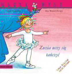 Mądra Mysz Zuzia uczy się tańczyć - Liane Schneider, Wencel Burger Eva