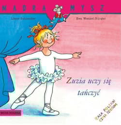 Mądra Mysz Zuzia uczy się tańczyć - Liane Schneider, Wencel Burger Eva