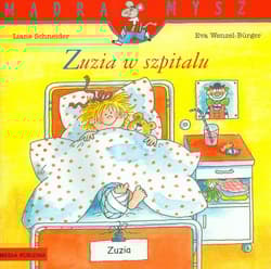 Mądra mysz. Zuzia w szpitalu - Liane Schneider, Wenzel Burge