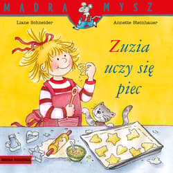 Mądra mysz - Zuzia. Zuzia uczy się piec - Liane Schneider