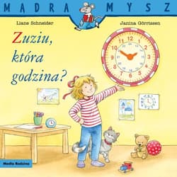 Mądra Mysz Zuziu, która godzina? - Liane Schneider