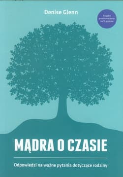 Mądra o czasie Odpowiedzi na ważne pytania dotyczące rodziny