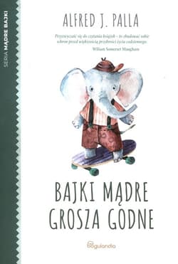 Mądre bajki Bajki mądre grosza godne - Palla Alfred J