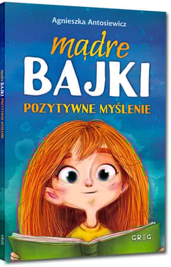 Mądre bajki pozytywne myślenie - Agnieszka Antosiewicz