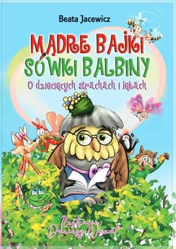 Mądre bajki Sówki Balbiny, O dziecięcych.. - Beata Jacewicz