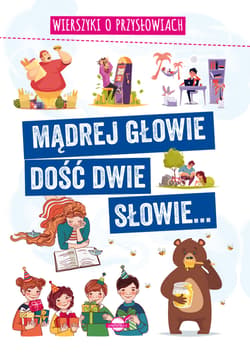 Mądrej głowie dość dwie słowie... Wierszyki o przysłowiach - Agnieszka Nożyńska-Demianiuk