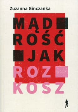 Mądrość jak rozkosz Wiersze wybrane - Zuzanna Ginczanka
