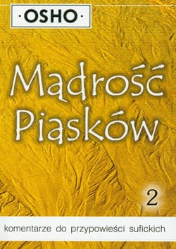 Mądrość piasków 2 komentarze do przypowieści sufickich - Osho