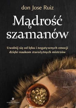 Mądrość szamanów - Jose Ruiz