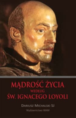 Mądrość życia według Św. Ignacego Loyoli