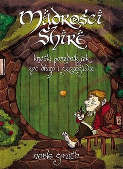 Mądrości Shire. Krótki poradnik jak żyć długo i szczęśliwie - Noble Smith