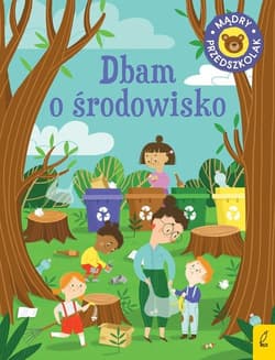 Mądry przedszkolak Dbam o środowisko - Wojtkowiak-Skóra Patrycja